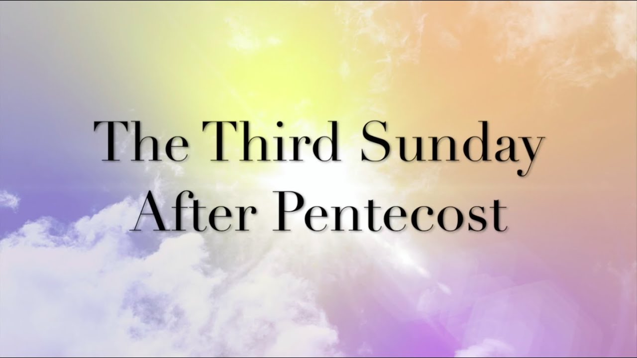 The Third Sunday After Pentecost - YouTube