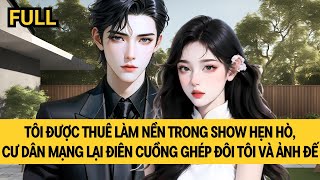 [FULL REVIEW] ĐI LÀM NỀN TRONG SHOW HẸN HÒ, TÔI LẠI BỊ \