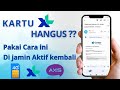 TERBARU || CARA AKTIFKAN NOMOR XL YANG MATI ATAU HANGUS