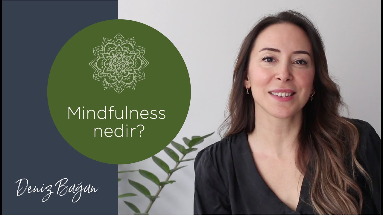 Mindfulness'a Başlamak çok Kolay! Mindfulness Nasıl Uygulanır? Deniz ...