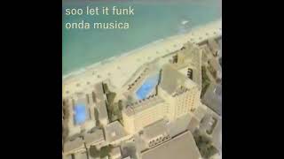 onda musica - soo let it funk (Full Album)