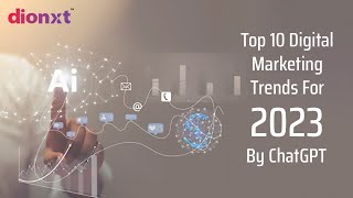 Top 10 Digital Marketing Trends For 2023 By ChatGPT