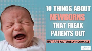10 Newborn Surprises That Freak Parents Out… But Are Actually Normal!