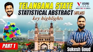 Telangana State Statistical Abstract (Atlas) Key Highlights Part 1 | By Sukesh Goud Sir