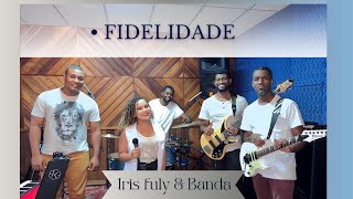 Fidelidade - Iris Fuly \u0026 Banda |(Cover)