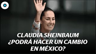 Claudia Sheinbaum, ¿podrá hacer un cambio en México? | Reporte Indigo