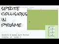 Sprite collisions in pygame; Objects & Games with Python Chapter 10 Video 5