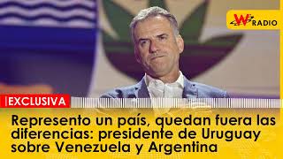 Represento un país, quedan fuera las diferencias: presidente de Uruguay sobre Venezuela y Argentina