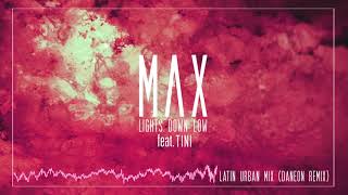 MAX - Lights Down Low feat. TINI & Daneon (Latin Urban Mix)