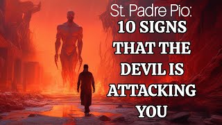 SAINT PADRE PIO 10 SIGNS THAT THE DEVIL IS ATTACKING YOU