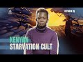 Kenyan Starvation Cult | Between Us