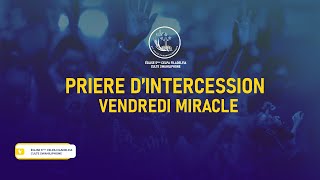 INTERCESSION VENDREDI MIRACLE ( SI L'ETERNEL NE GARDE PAS, CELUI QUI GARDE VEILLE EN VAIN) EN LIVE