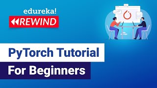 PyTorch Tutorial For Beginners | Deep Learning with Python Tutorial | Edureka | ML Rewind - 4