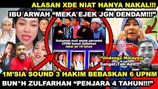 1M'SIA & IBU ARWAH SOUND 3 HAKlM BEBASKAN 6 UPNM BUN*H ZULFARHAN PENJARA 4 TAHUN & EJEK JGN DENDAM