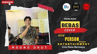 BEBAS | VOC. BY MOONO DHUT | OM NEW PERSON MUSIC ENTERTAINMENT LIVE BANUAYU, MUARA ENIM