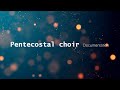 Pentecostal choir Documentation.