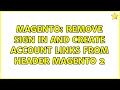 Magento: Remove Sign in and Create account links from header Magento 2 (2 Solutions!!)