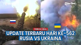 UPDATE TERBARU Hari ke-562 Perang Rusia vs Ukraina, Persembunyian Militer Ukraina Dibombardir!