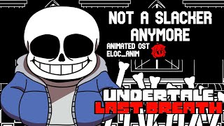 [UNDERTALE LAST BREATH] Not A Slacker Anymore (ANIMATED OST) (100 Sub Special)