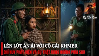 Lính Việt ÂN ÁI Với Nữ Khmer Trong Rừng – SỰ THẬT KINH HOÀNG Bị Chỉ Huy PHÁT HIỆN | Chiến Trường K