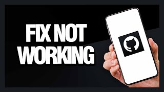 How to Fix GitHub App Not Working - Android & Ios | Final Solution