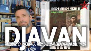 Álbum de Estreia: DJAVAN • A VOZ, O VIOLÃO, A MÚSICA DE DJAVAN • 1976