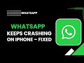 How to Fix WhatsApp Keeps Crashing on iPhone (iOS 15) | Easy Solutions
