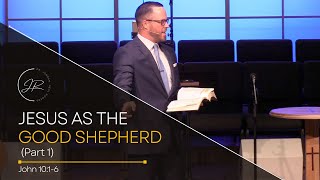 “Jesus as the Good Shepherd (Part 1)