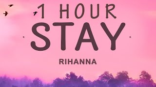 [1 HOUR 🕐 ] Rihanna - Stay (Lyrics)