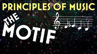 Principles of Music: The Motif