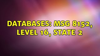 Databases: Msg 8152, Level 16, State 2