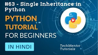 #63 - Single Inheritance in Python | Python Tutorial in Hindi | Python Tutorial in Hindi