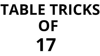 Table Tricks Of 17 | Easily Memorise 17 Times Table |