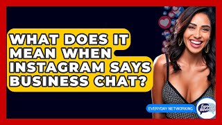 What Does It Mean When Instagram Says Business Chat? - Everyday-Networking