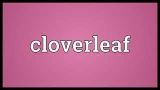 Cloverleaf Meaning