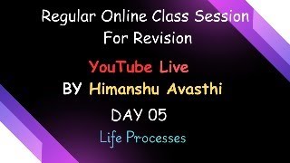 Day 05 | 10th Science Term 1 Revision Live | Life Processes | By Himanshu Avasthi