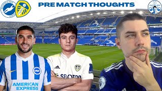 Brighton v Leeds United PRE MATCH THOUGHTS! | Has Graham Potter got Bielsa's number?