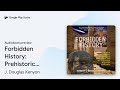 Forbidden History: Prehistoric Technologies,… by J. Douglas Kenyon · Audiobook preview