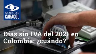 Días sin IVA del 2021 en Colombia: ¿cuándo se realizarán?
