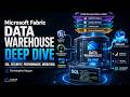 Microsoft Fabric Data Warehouse -  OneLake, SQL, Security, Performance, and Migration - VISUAL GUIDE