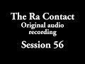 The Ra Contact - Original audio recording - Session 56