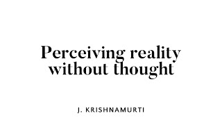 Perceiving reality without thought