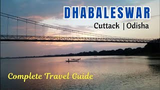 Dhabaleswar Temple Cuttack | Dhabaleswar Temple | Dhabaleswar Travel Guide | New \u0026 Old Bridge |