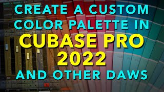 Create A Custom Color Palette in Cubase \u0026 Other DAWs - 2022