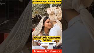 Parineeti Chopra Wedding Dance Viral Video ❤️| Parineeti Chopra Raghav Chadha Wedding 😍|| MG #shorts