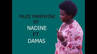 MUZE MWENYINE+URI IMANA Y'IMIRIMO BY NADINE FT DAMAS