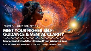 Meet Your Higher Self 🧘‍♂️❤️ : Mental Clarity & Guidance, Deeper Connection, Sleep Meditation 😴