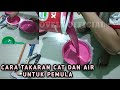 Cara Mencampur CAT Dengan AIR Untuk PEMULA ||