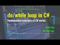 do/while loops in C# [C# Fundamental series, examples in .NET 6 ]