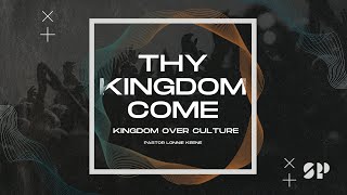 Part 1: Kingdom Over Culture | Thy Kingdom Come | StrongPoint Church